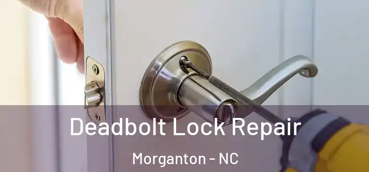 Deadbolt Lock Repair Morganton - NC