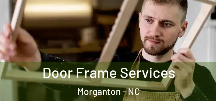 Door Frame Services Morganton - NC