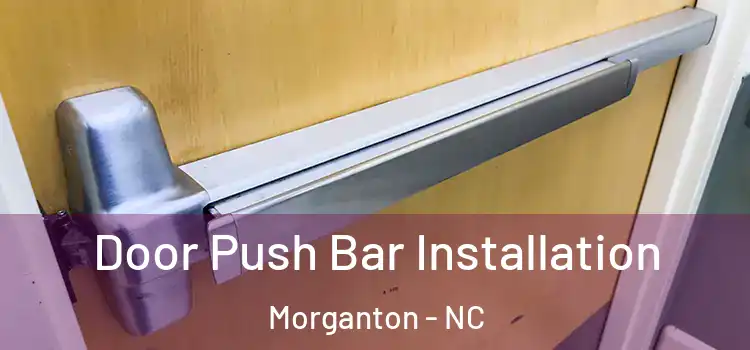  Door Push Bar Installation Morganton - NC