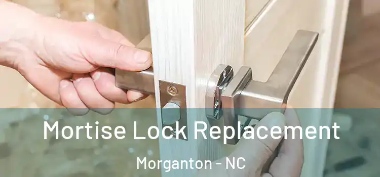 Mortise Lock Replacement Morganton - NC