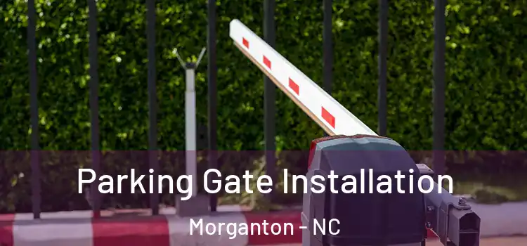 Parking Gate Installation Morganton - NC